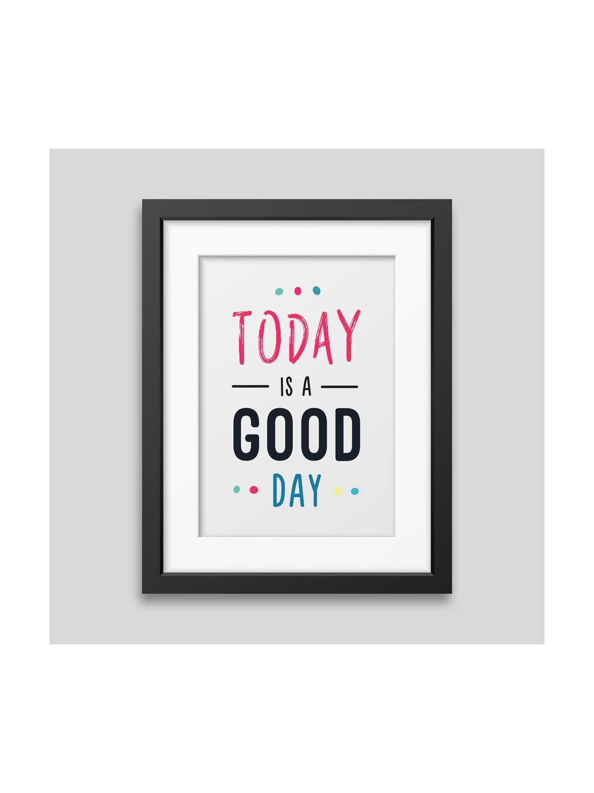 Today is a good day Framed poster