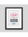 Today is a good day Framed poster